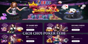 Cách chơi Poker EE88 chi tiết và dễ hiểu nhất